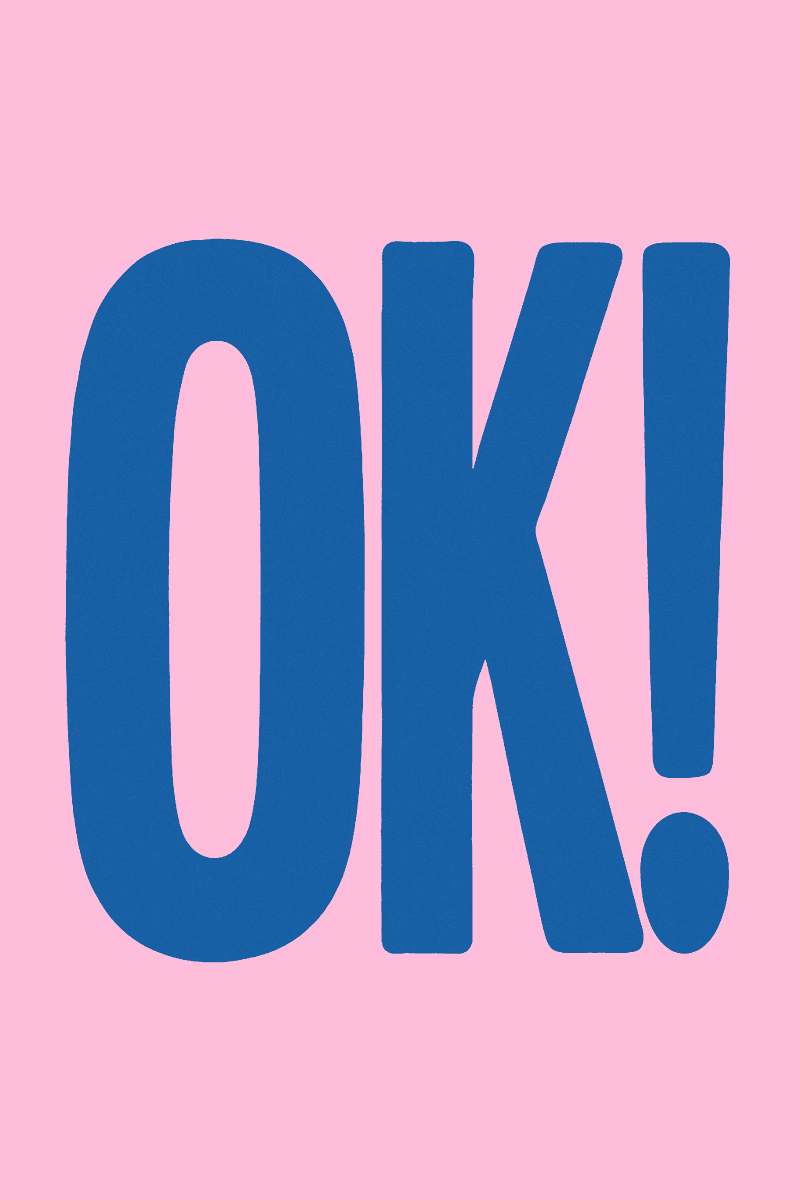 Bold blue text reading "OK!" on soft pink background